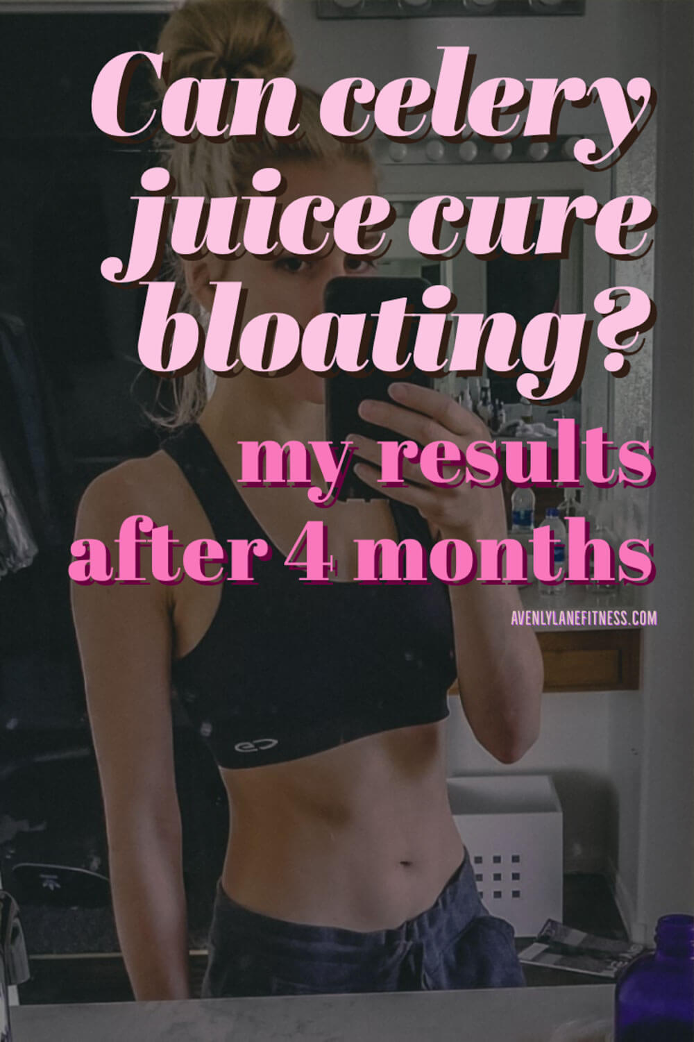 The Best Belly Bloat Cleanse - How I Ended a 7 Year Battle with Bloating -  Avenly Lane Fitness Blog